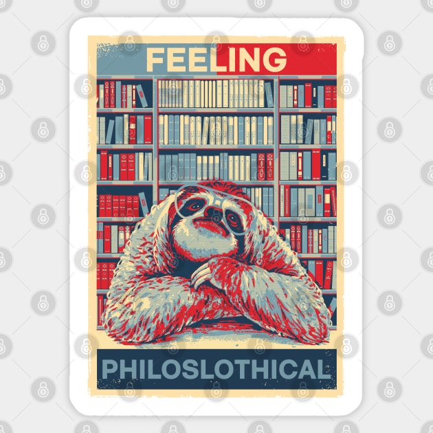 Funny FEELING PHILOSLOTHICAL HOPE Poster Art Style Sloth Pun Sticker by ZENTURTLE MERCH